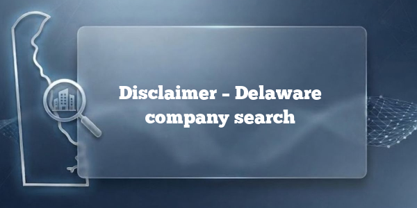 Disclaimer – Delaware company search